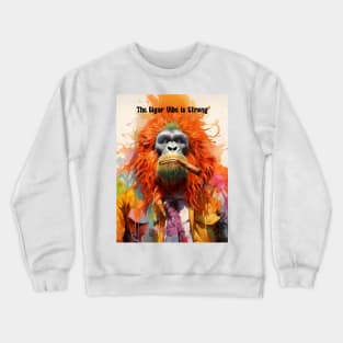 Cigar Smoking Ape: "The Cigar Vibe is Strong" Crewneck Sweatshirt